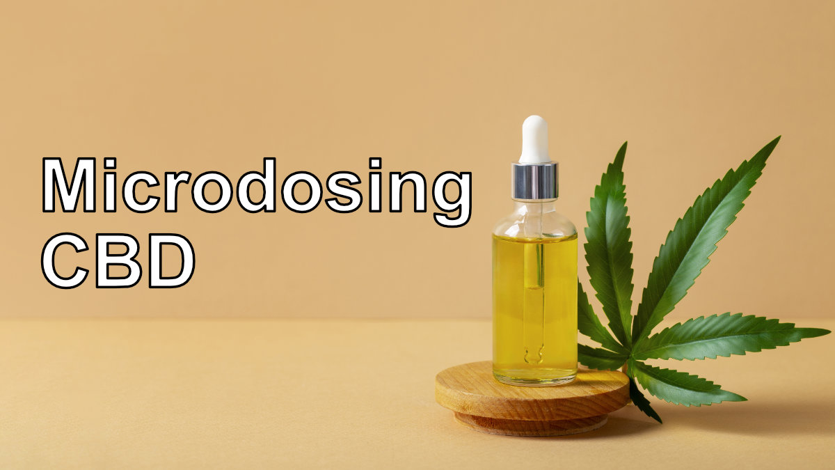 Microdosing CBD - A Guide On When, How and What to Do